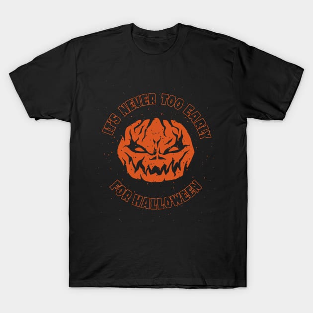 its never too early for halloween funny halloween is close T-Shirt by A Comic Wizard